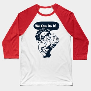 WE CAN DO IT PUG Baseball T-Shirt